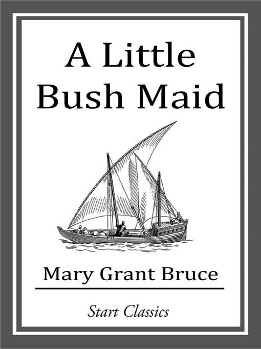 Title details for A Little Bush Maid by Mary Grant Bruce - Available